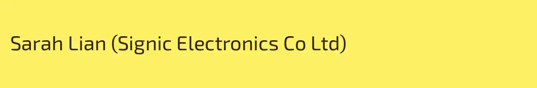 Sarah Lian (Signic Electronics Co Ltd)